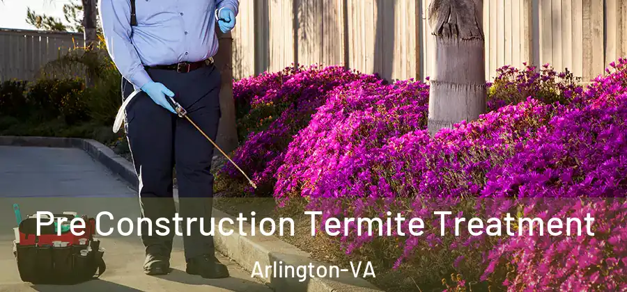  Pre Construction Termite Treatment Arlington-VA